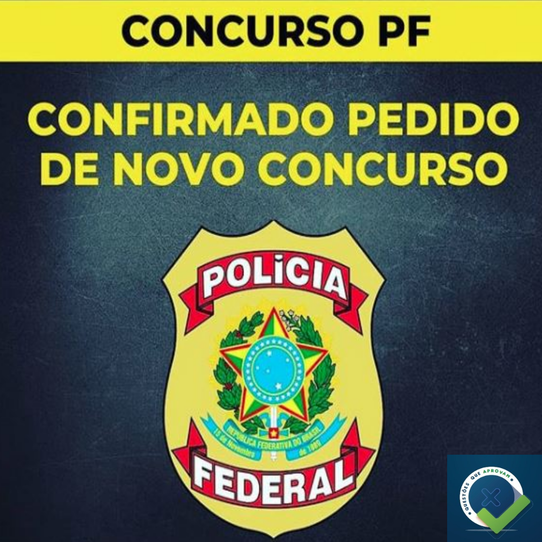 Polícia Federal - Confirmado pedido de novo concurso.